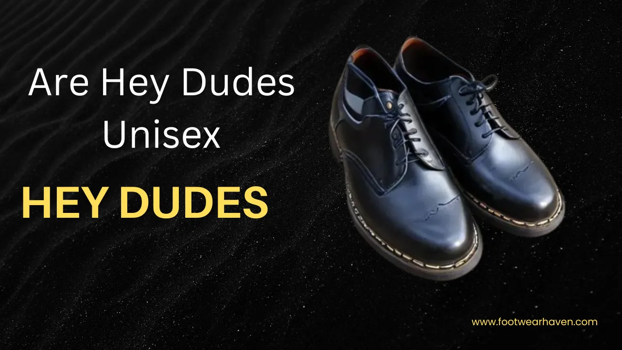 Are Hey Dudes Unisex? The Truth About Their Fit for Men and Women