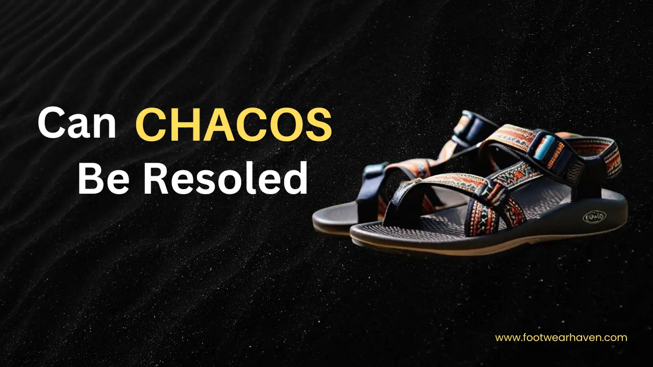 Resoling Chacos: Is It Possible? Find Out Here!
