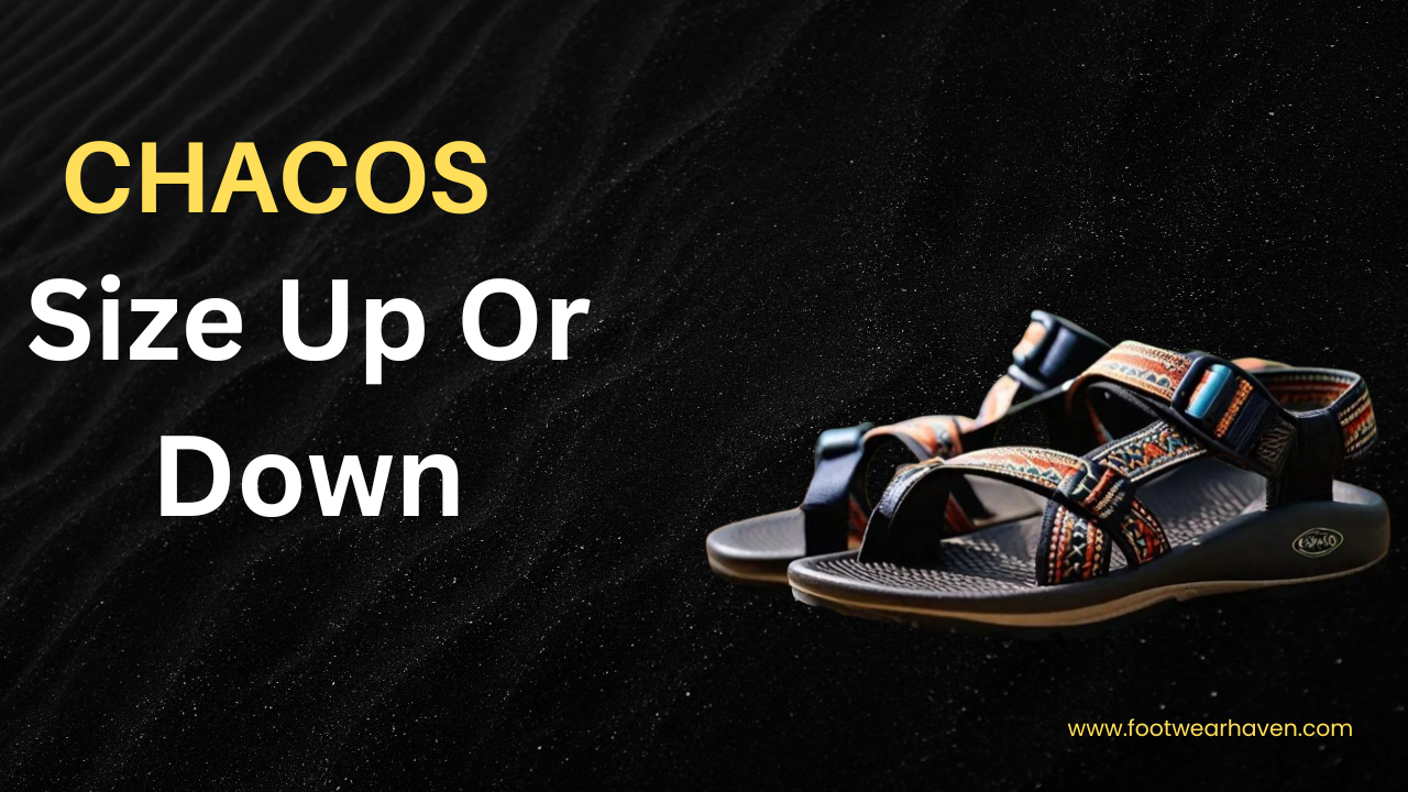 Chacos Size Up Or Down
