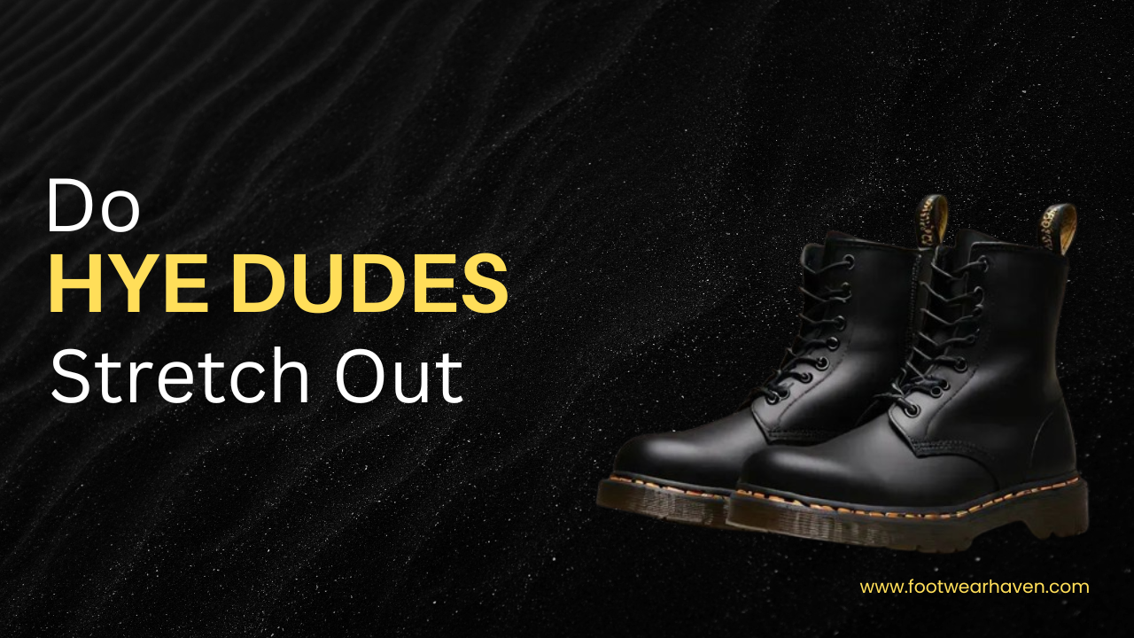 Do Hey Dude Shoes Stretch Out?