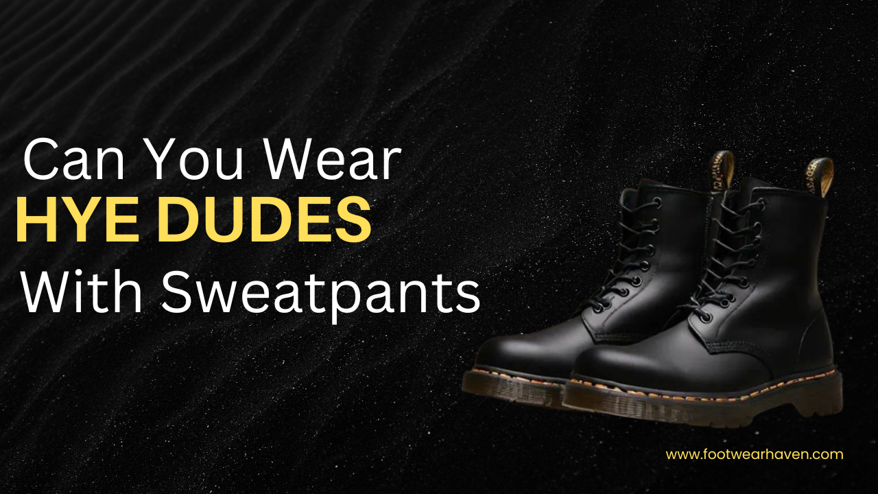 Can You Wear Hey Dudes With Sweatpants?