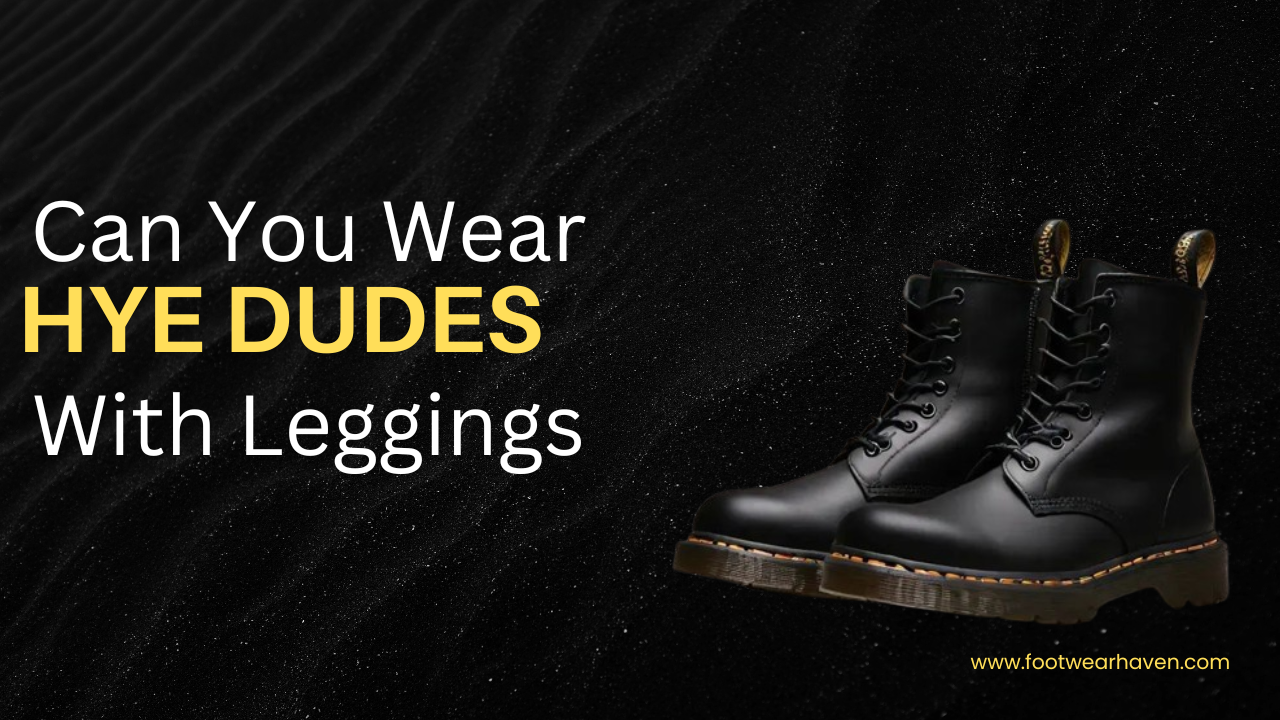Can You Wear Hey Dudes With Leggings?