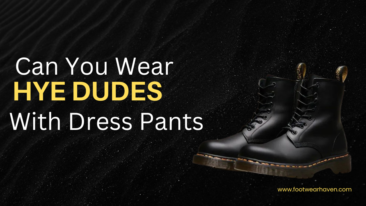 Can You Wear Hey Dude With Dress Pants?
