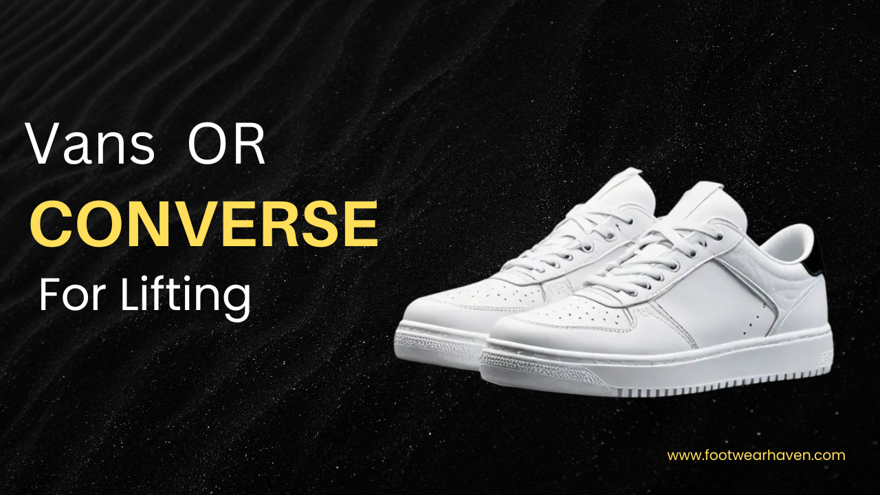 Vans Or Converse For Lifting