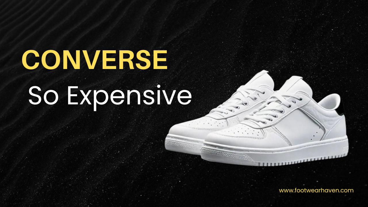 Why Are Converse Shoes So Expensive?