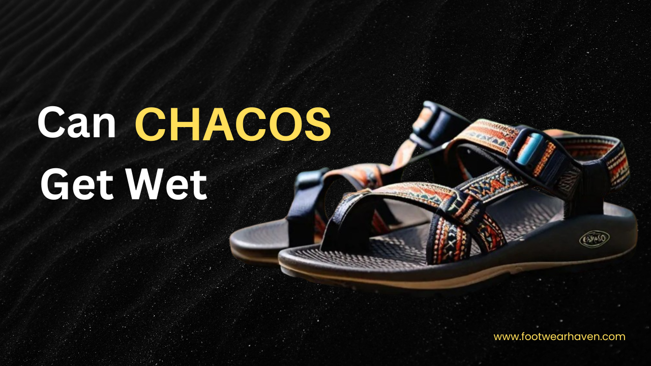 Can Chacos Get Wet?
