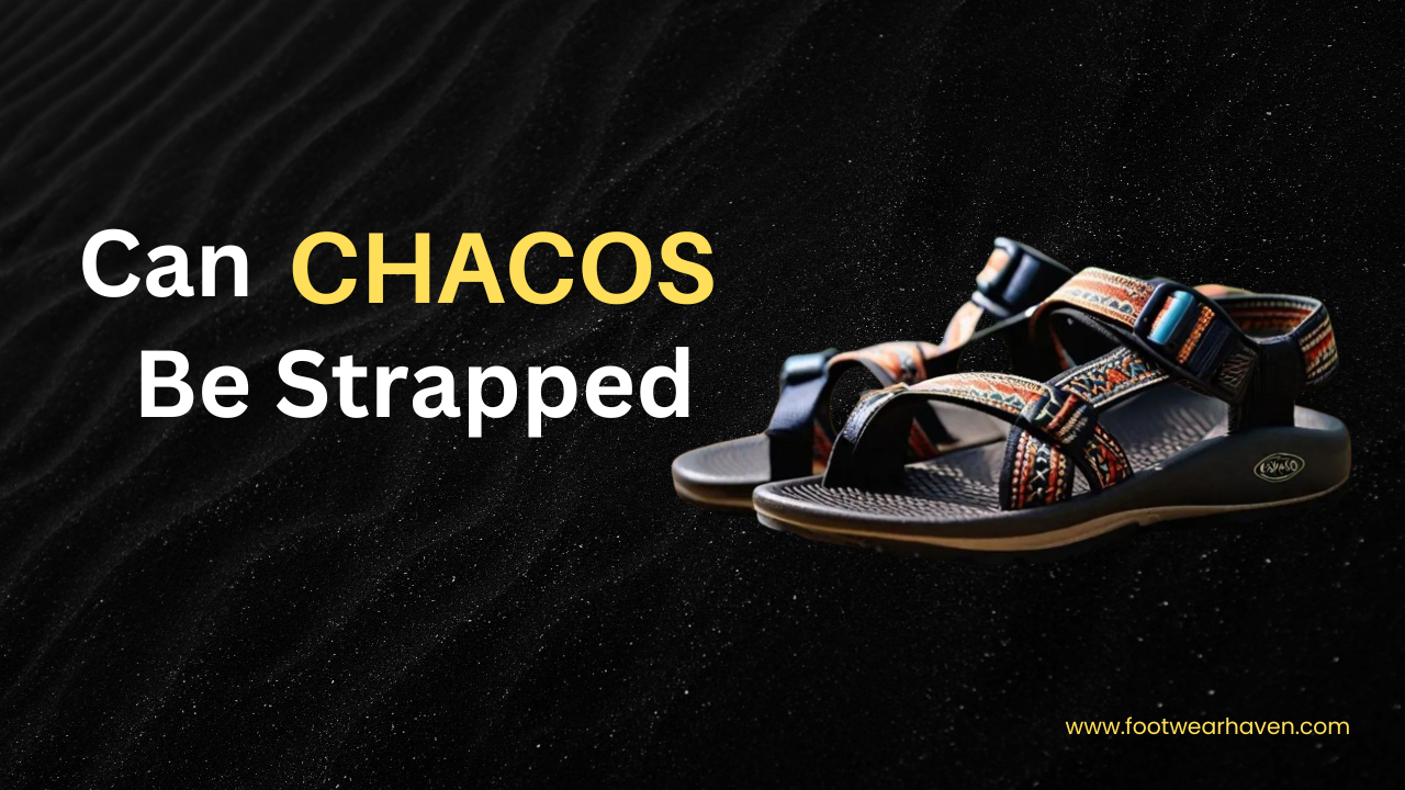 Can Chacos Be Strapped?
