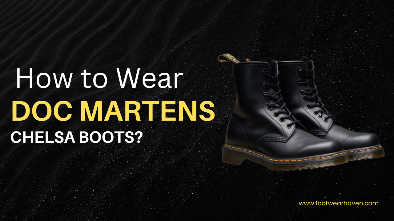 How To Wear Doc Martens Chelsa Boots?