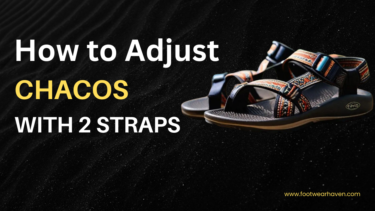 How To Adjust Chacos With 2 Straps?