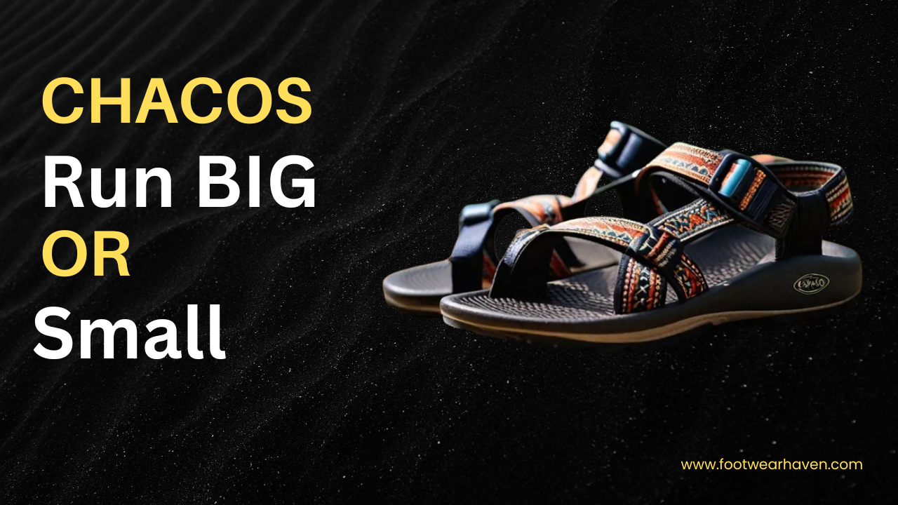 Do Chacos Run Big Or Small?