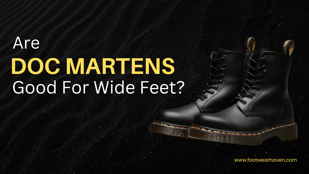 Are Doc Martens Good For Wide Feet?