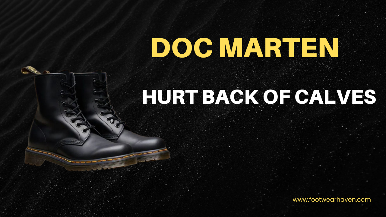 Doc Martens Hurt Back Of Calves