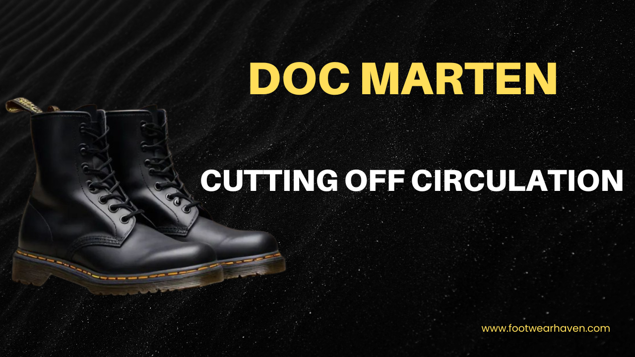 Doc Martens Cutting Off Circulation