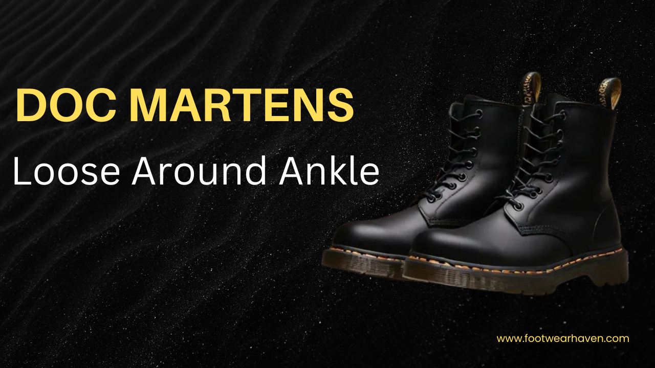 Doc Martens Loose Around Ankle
