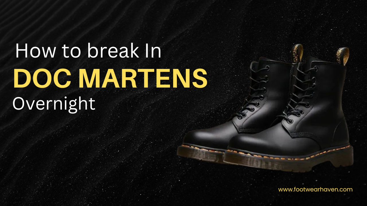 How To Break In Doc Martens Overnight?
