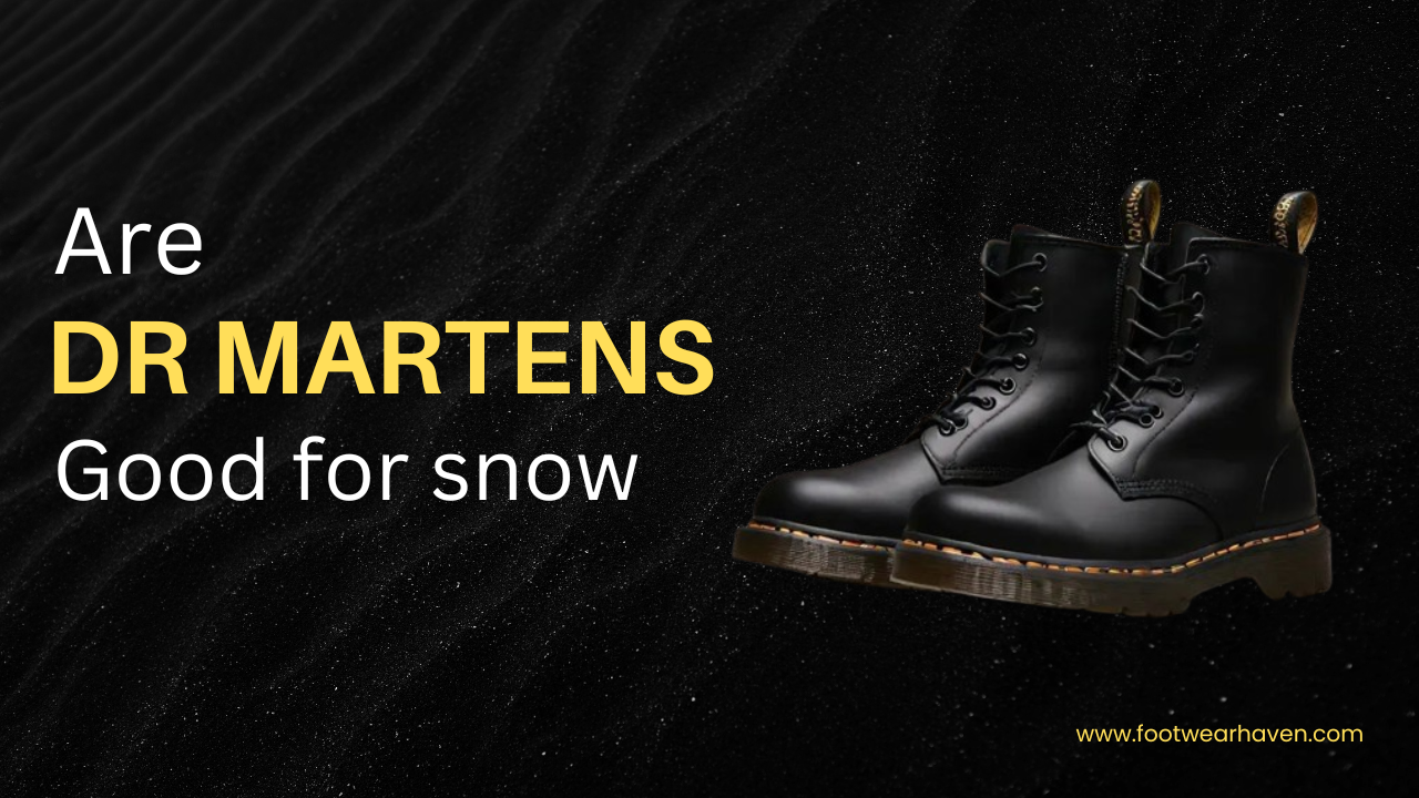 Are Doc Martens Good For Snow?
