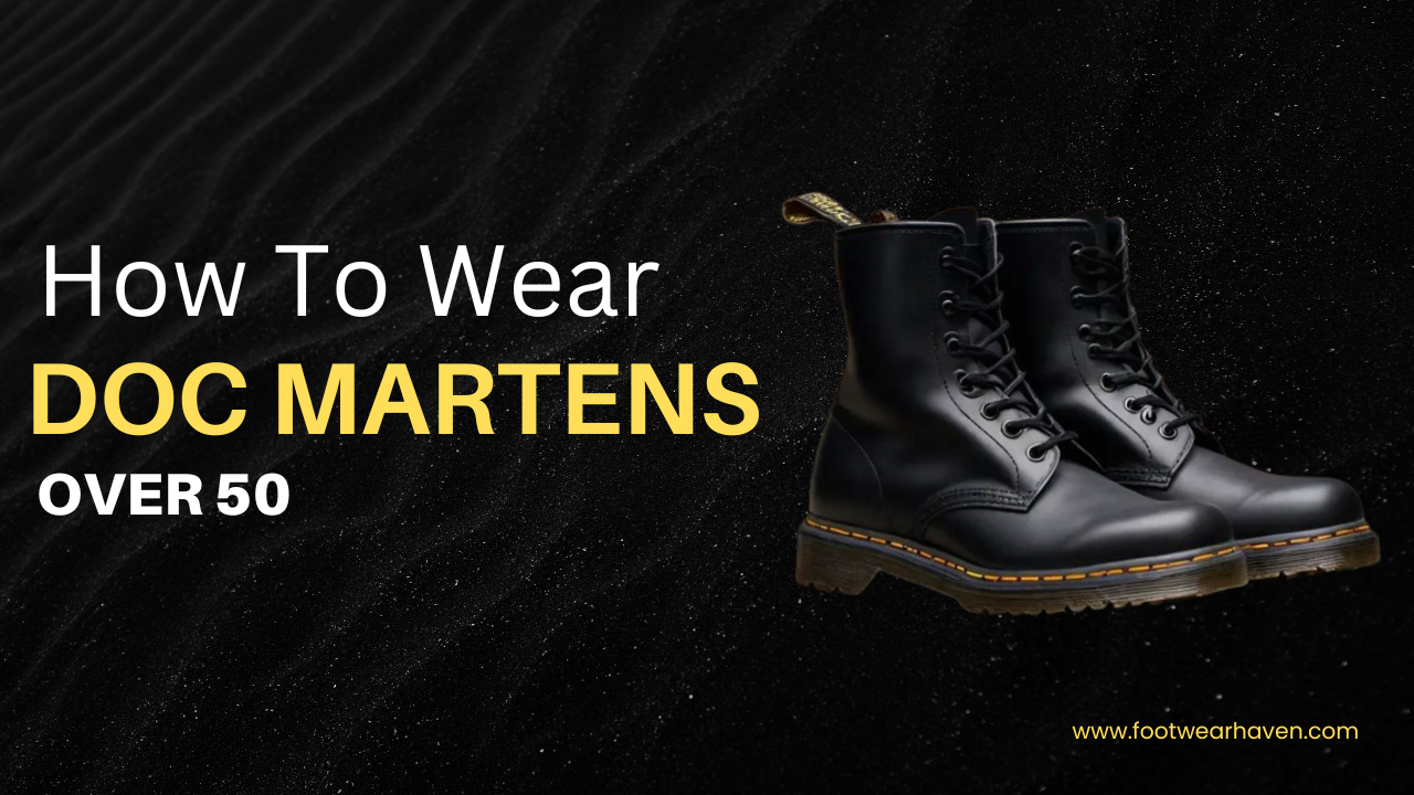 How To Wear Doc Martens Over 50?