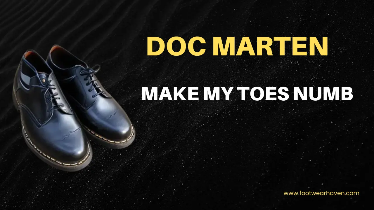 Why Doc Martens Make My Toes Numb and What You Can Do About It