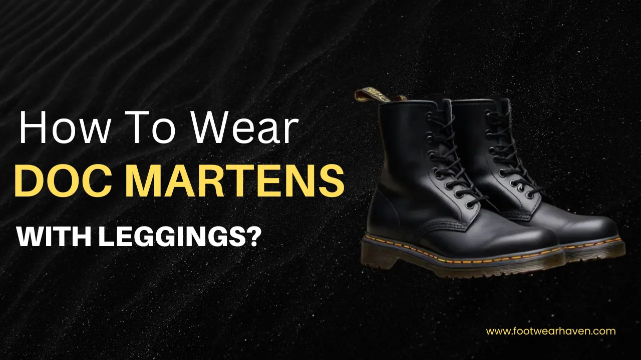 A pair of black doc martens shoes against dark background having text with white and yellow colors beside that shoes pair and text is How To Wear Doc Martens With Leggings.