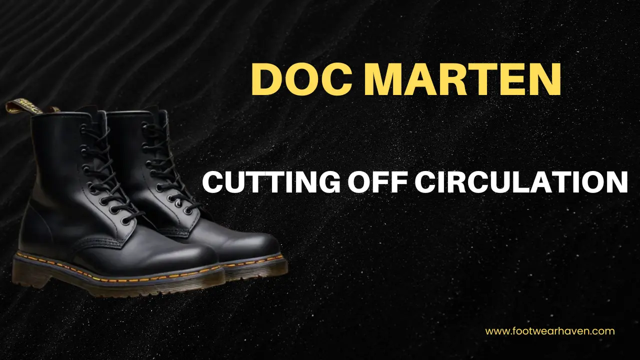 Doc Martens Cutting Off Circulation? Try These Adjustments