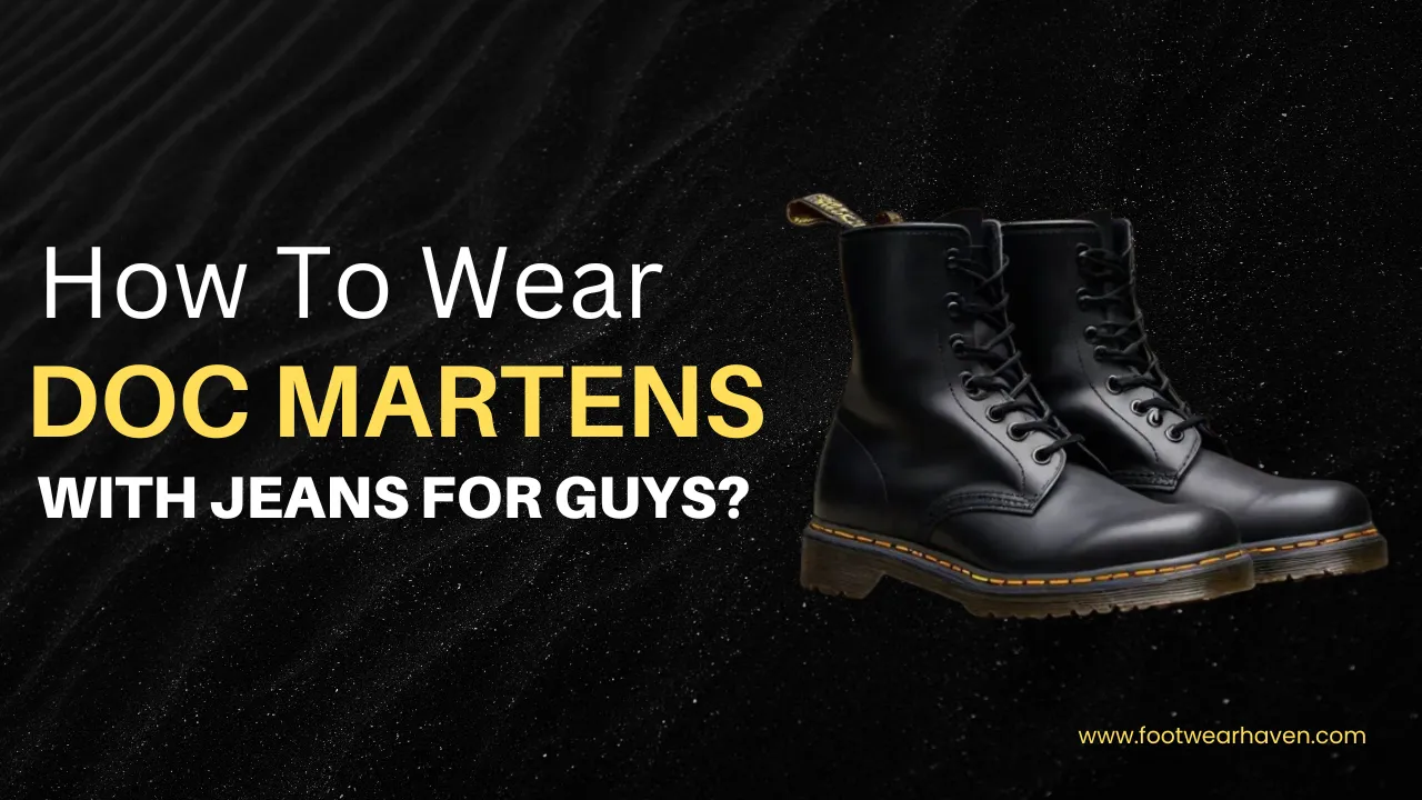 A pair of black Doc Martens shoes against black background, beside the text How to Wear Doc Martens With Jeans for Guys.