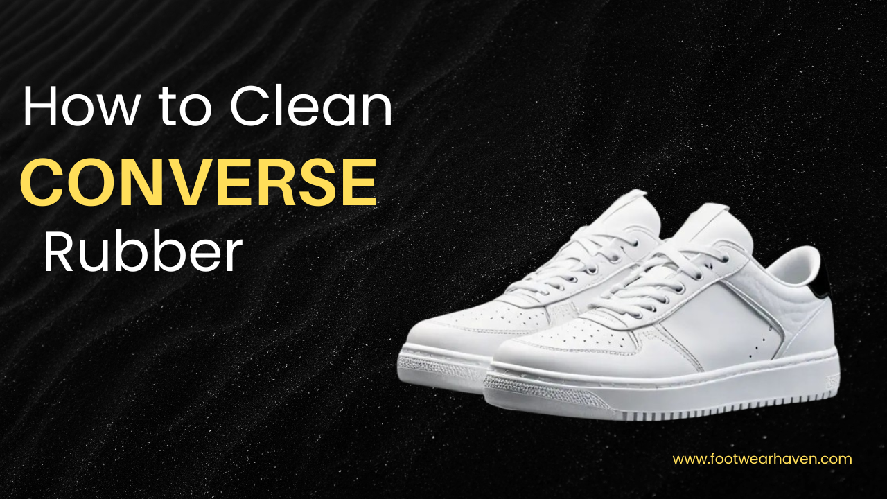 How To Clean Converse Rubber?