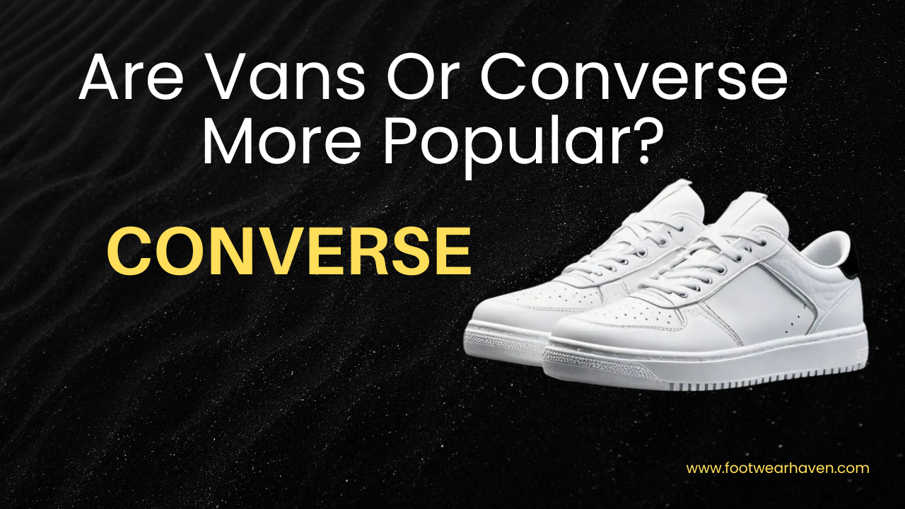 Are Vans Or Converse More Popular?
