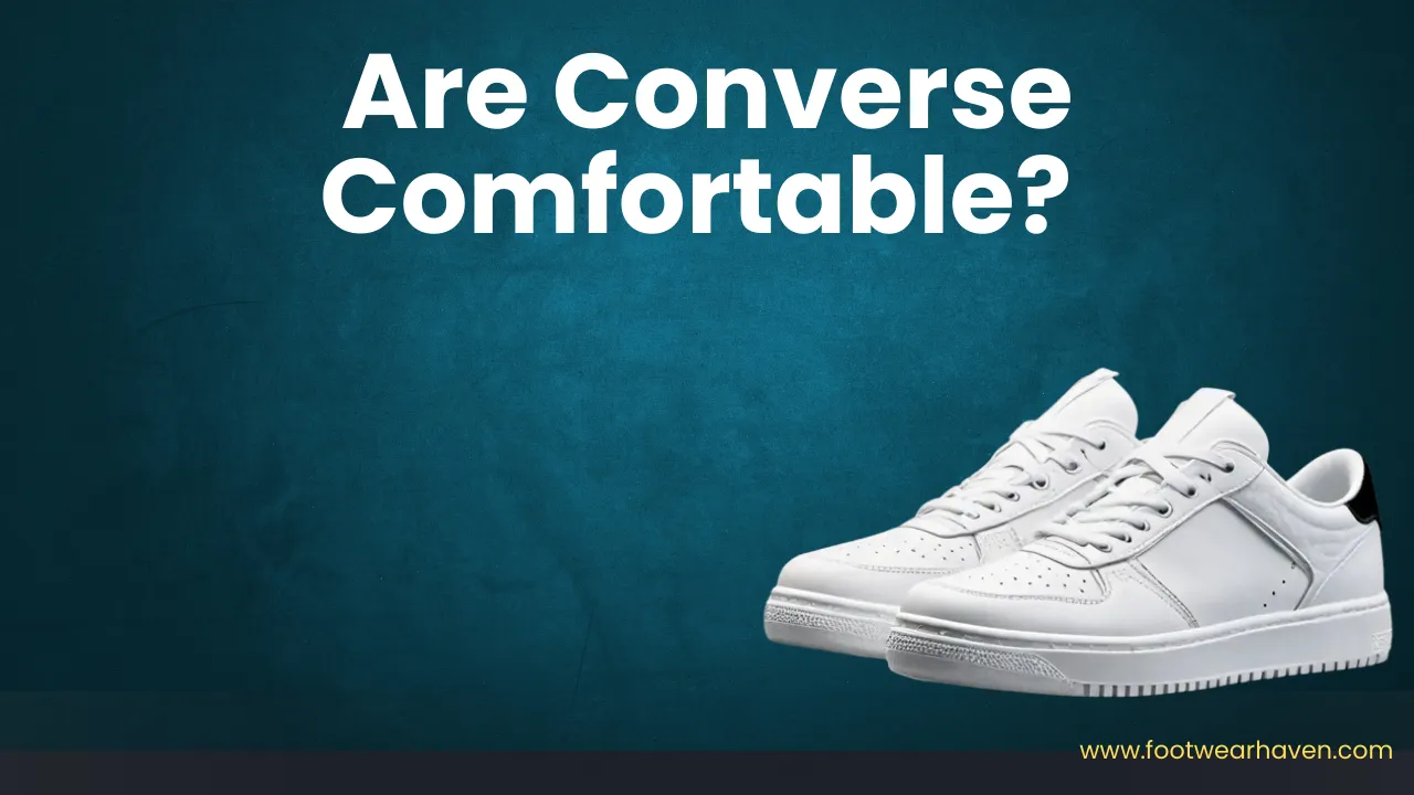 Are Converse Comfortable? The Honest Truth You Need to Know Before Buying