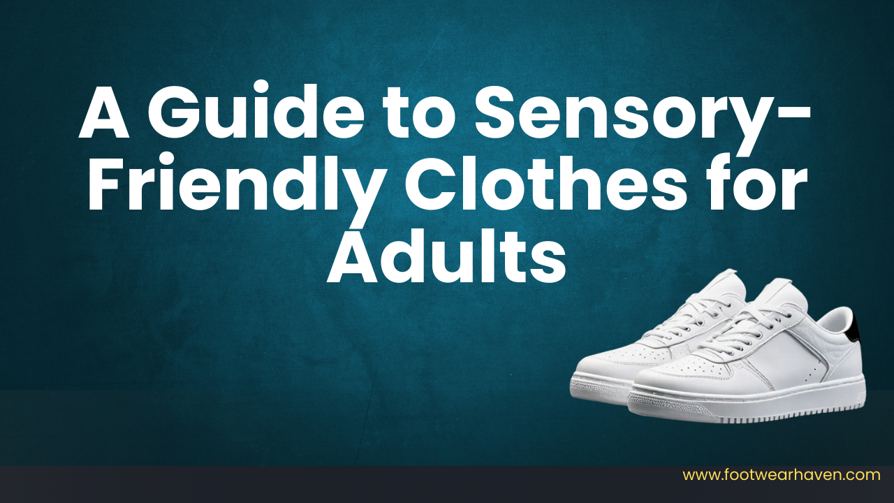 Choosing Sensory-Friendly Clothing for Adults