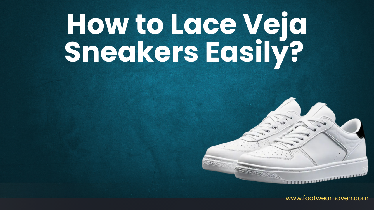 How to Lace Veja Sneakers Easily?