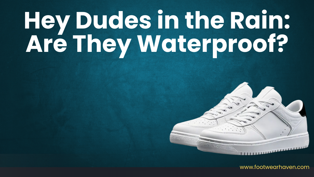 Hey Dudes in the Rain: Are They Waterproof?