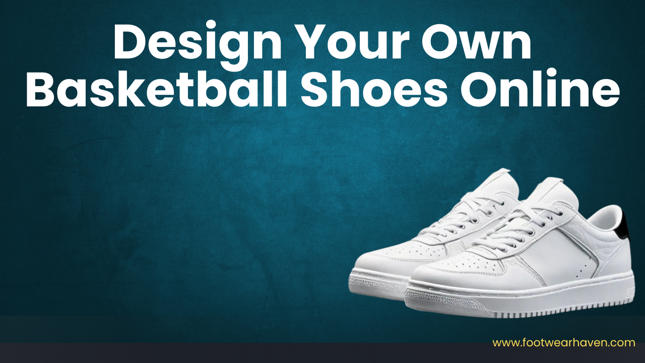 Design Your Own Basketball Shoes Online