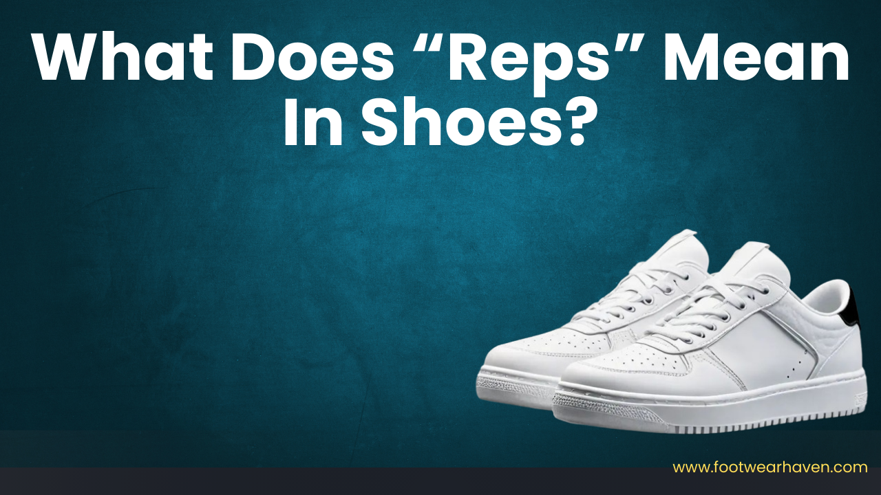 What Does “Reps” Mean In Shoes?