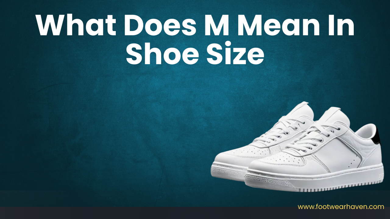 What Does M Mean In Shoe Size: Shoe Symbols Explained