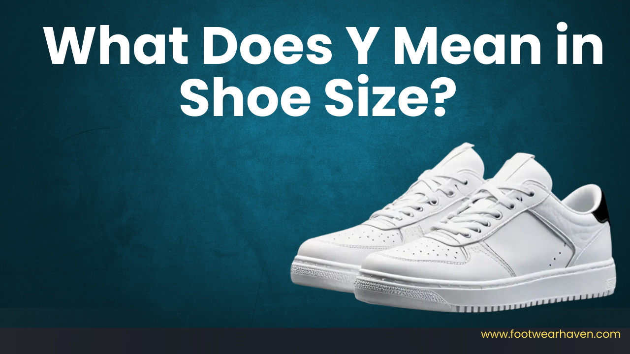 What Does Y Mean in Shoe Size?