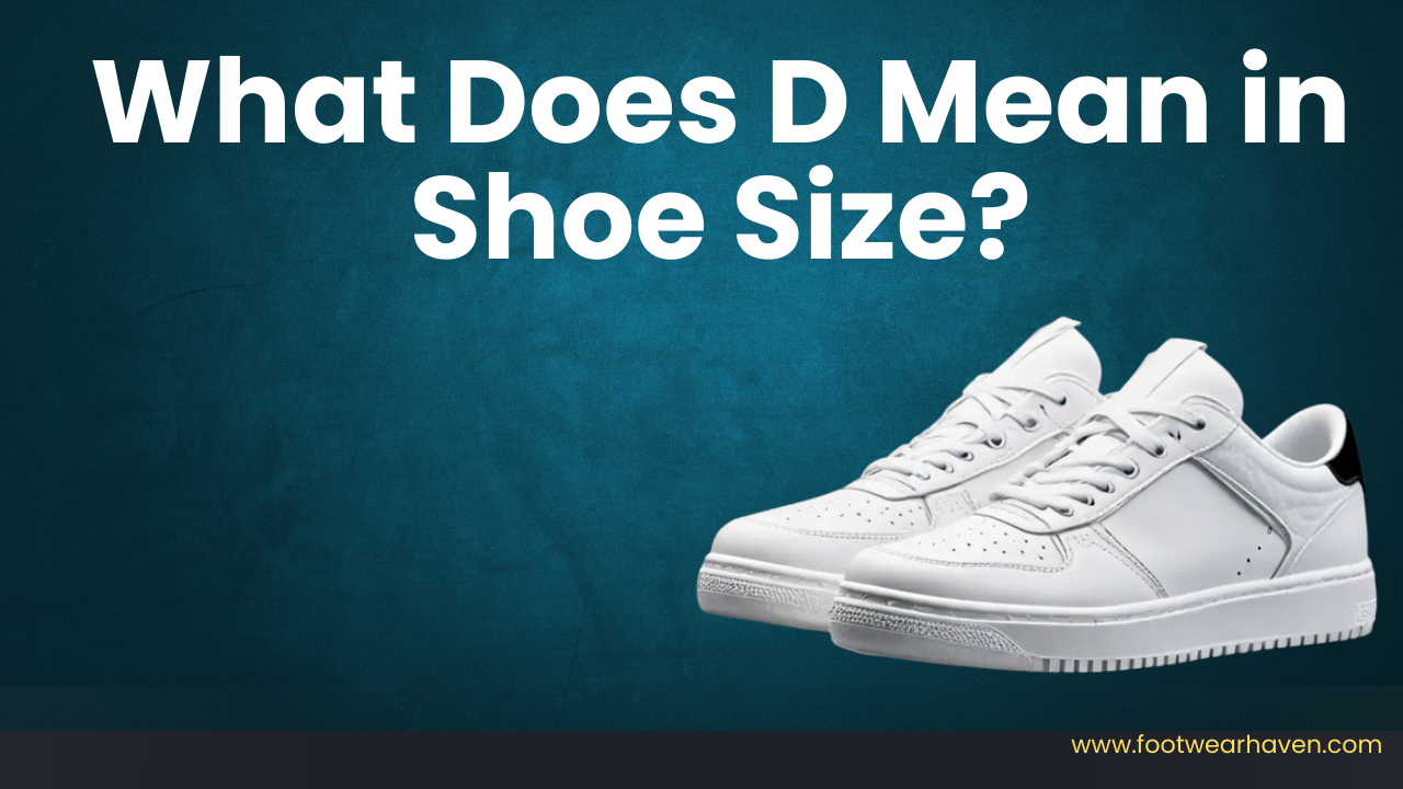 What Does D Mean in Shoe Size?