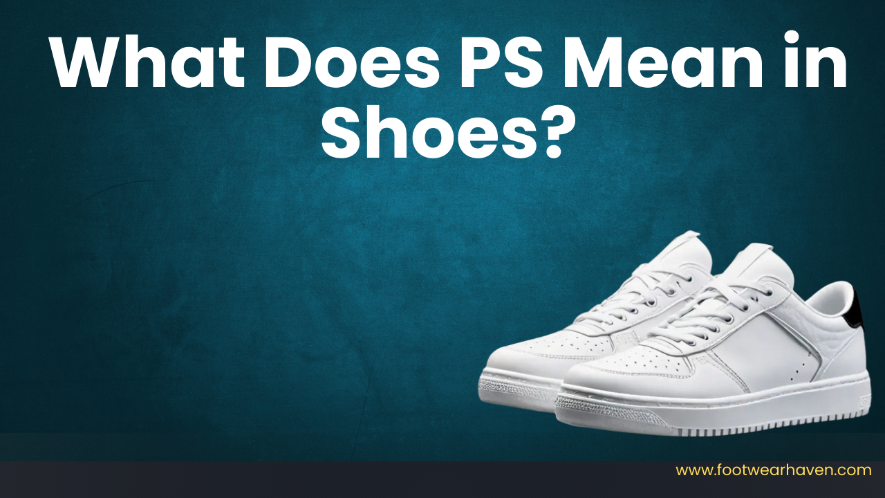 What Does PS Mean in Shoes?