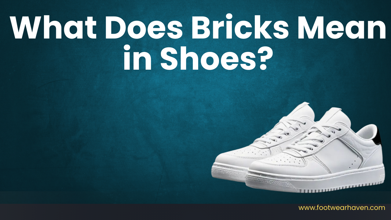 What Does Bricks Mean in Shoes?