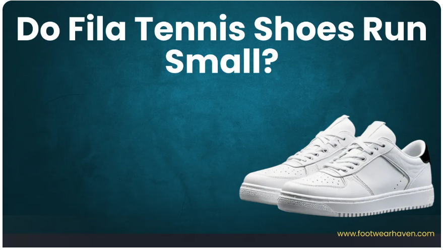 Do Fila Tennis Shoes Run Small? (What to Know)