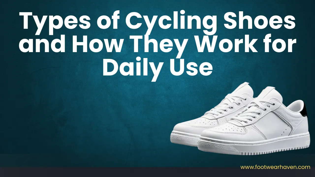 Cycling Shoes Best Types & Everyday Benefits