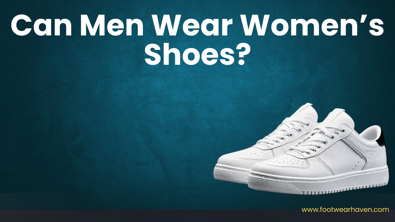Can Men Wear Women’s Shoes?