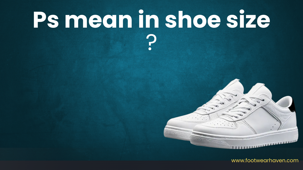 What Does PS Mean in Shoes?