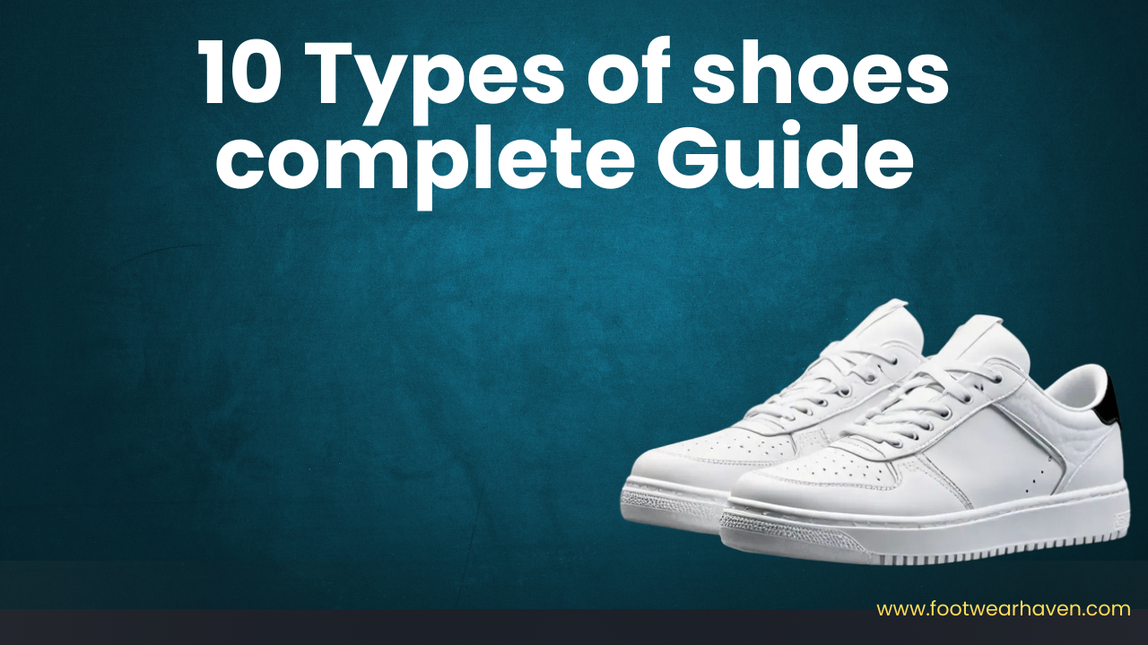 10 Types of shoes complete Guide 