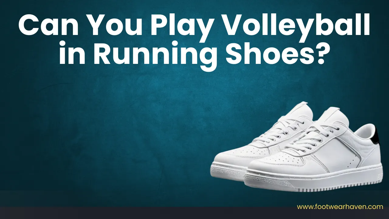 Can You Play Volleyball in Running Shoes?