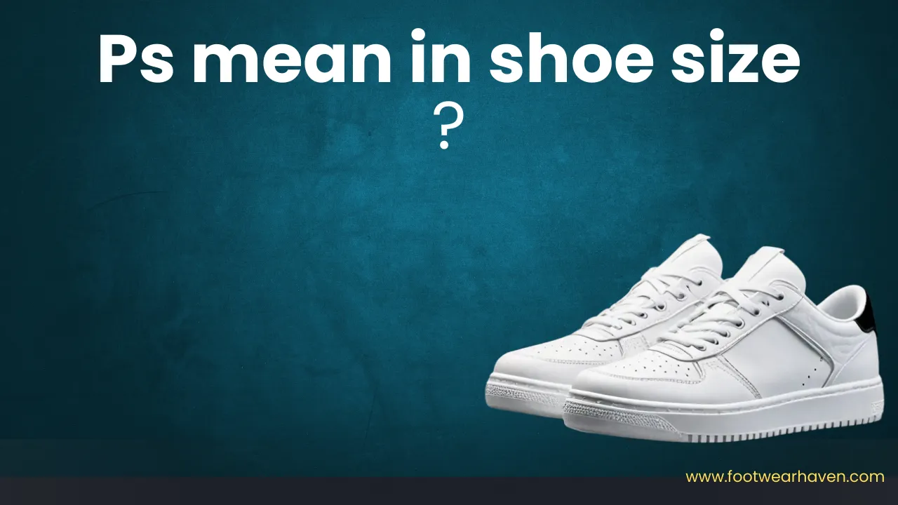 What Does PS Mean in Shoes?