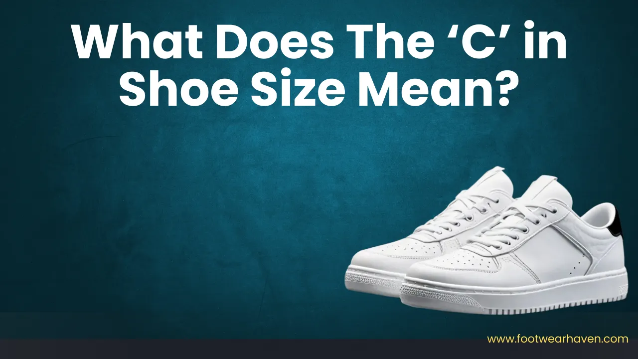 White sneakers on a teal background with bold text asking about what does C mean in shoe size and how wide is c in shoes.